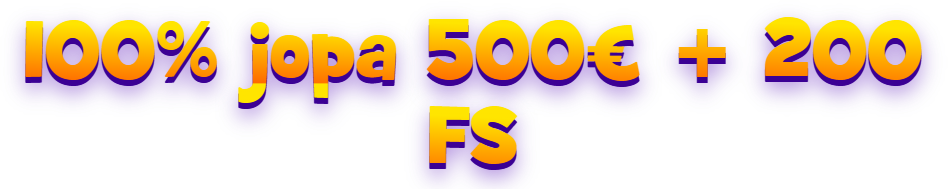 100% jopa 500€ + 200 FS
